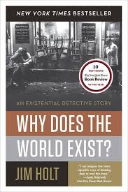Why Does the World Exist? by Jim Holt (paperback)